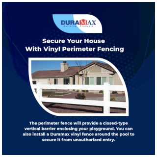 Secure Your House With Vinyl Perimeter Fencing
