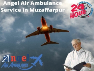 Get Top-Notch Team with Angel Air and Train Ambulance Service in Muzaffarpur