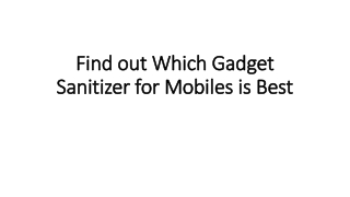 Find out Which Gadget Sanitizer for Mobiles is Best