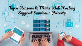 Top 4 Reasons to Make Web Hosting Support Services a Priority