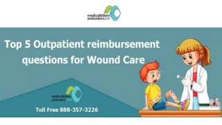 Top 5 Questions Regarding Outpatient Reimbursement for Wound Care