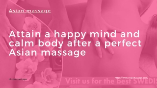 Attain a happy mind and calm body after a perfect Asian massage