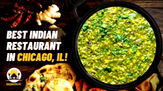 Best Indian Restaurant In Chicago To Try Delish Paneer, Chicken & Eggs