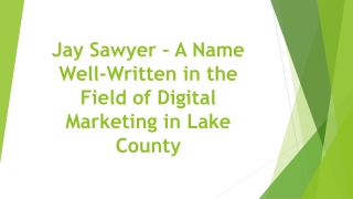 Jay Sawyer – A Name Well-Written in the Field of Digital Marketing in Lake County