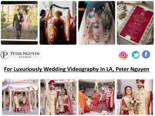 For Luxuriously Wedding Videography In LA, Peter Nguyen