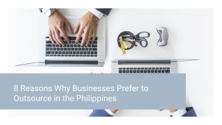 8 Reasons Why Businesses Prefer to Outsource in the Philippines