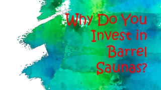 Why Do You Invest in Barrel Saunas