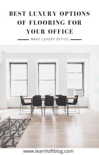 BEST LUXURY OPTIONS OF FLOORING FOR YOUR OFFICE