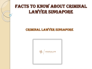 Facts to know about Criminal Lawyer Singapore