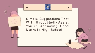 Simple Suggestions That Will Undoubtedly Assist You in Achieving Good Marks in High School-