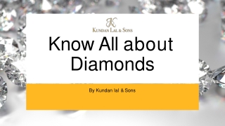 Know All about Diamonds by Kundan lal & Sons PPT