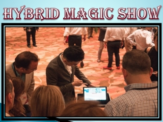 Hybrid Magic Show