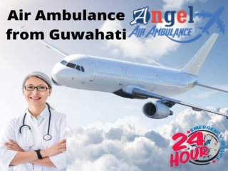 Acquire Angel Air Ambulance from Guwahati with Swiftest Service