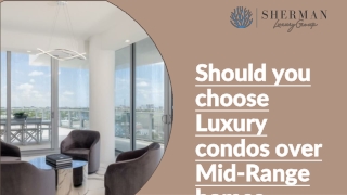 Should you choose Luxury condos over Mid-Range homes