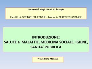 INTRODUZIONE: SALUTE e MALATTIE, MEDICINA SOCIALE, IGIENE, SANITA’ PUBBLICA