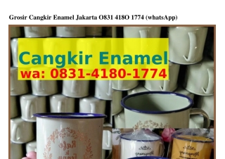 Grosir Cangkir Enamel Jakarta O8౩I~4I8O~I774(whatsApp)