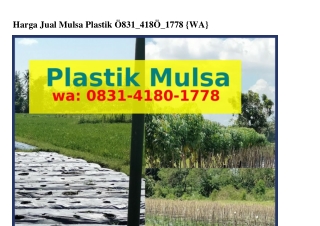Harga Jual Mulsa Plastik O8З1–Կ18O–1778{WhatsApp}