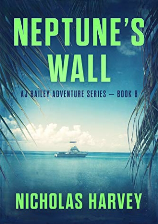 [Epub] Neptune's Wall (A.J. Bailey Adventure #8) Full