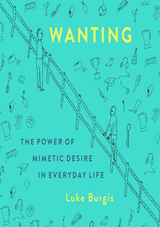 (Epub Download) Wanting: The Power of Mimetic Desire in Everyday Life Full