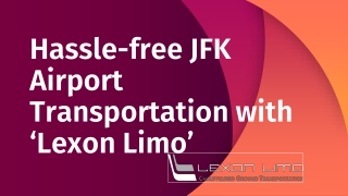 Hassle-free JFK Airport Transportation with ‘Lexon Limo’