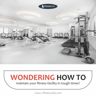 Wondering how to maintain your fitness facility in tough times