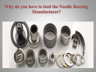 Why do you have to lead the Needle Bearing Manufacturer