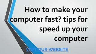 How to make your computer fast tips for speed up your computer