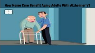 How Home Care Benefit Aging Adults With Alzheimer’s_