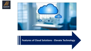 Cloud Solutions Features For Your Business | Elevate Technology