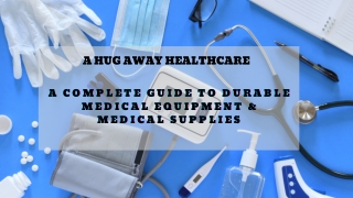 A Complete Guide to Durable Medical Equipment & Medical Supplies