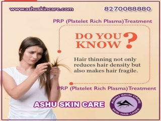 Ashu skin care is best clinic for prp platelet rich plasma therapy for hair regrowth  treatment in bhubaneswar, odisha.