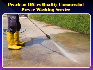 Proclean Offers Quality Commercial Power Washing Service