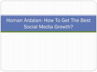 Homan Ardalan- How To Get The Best Social Media Growth