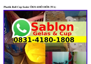 Plastik Roll Cup Sealer O8౩I·4I8O·I8O8(whatsApp)
