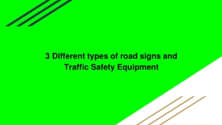 3 Different types of road signs and Traffic Safety Equipment