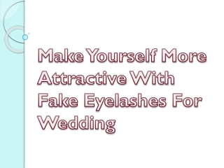 Make Yourself More Attractive With Fake Eyelashes For Wedding