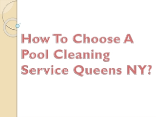 How To Choose A Pool Cleaning Service Queens NY?