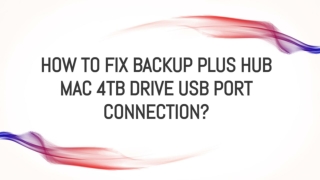 How to Fix Backup Plus Hub Mac 4TB Desktop Drive USB Port Connection?