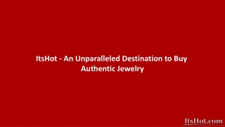 ItsHot-An Unparalleled Destination to Buy Authentic Jewelry