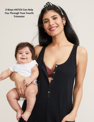 3 Ways HATCH Can Help You Through Your Fourth Trimester
