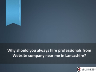 Why shouldyou always hireprofessionals from WebsiteCompany nearme in Lancashire?