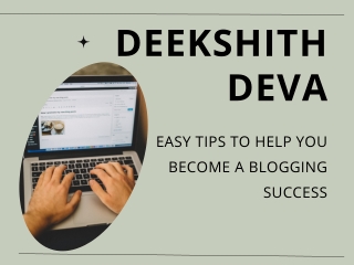 Deekshith Deva - Easy Tips To Help You Become A Blogging Success