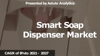 Smart Soap Dispenser Market scope and overview, Growing Demand