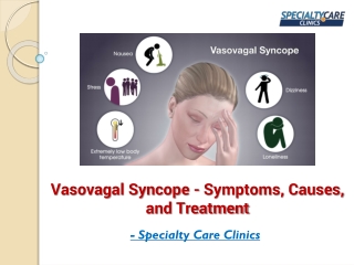Vasovagal Syncope - Symptoms, Causes, and Treatment