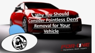 Why You Should Consider Paintless Dent Removal for Your Vehicle