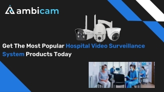 Get The Most Popular Hospital Video Surveillance System Products Today