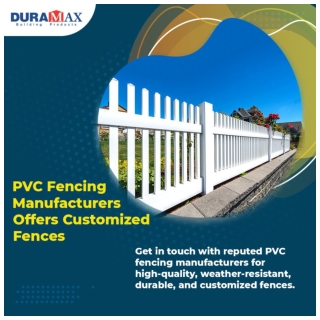 PVC Fencing Manufacturers Offers Customized Fences