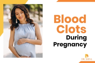 Blood Clots During Pregnancy | Dr. Shiva