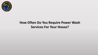 How Often Do You Require Power Wash Services For Your House?