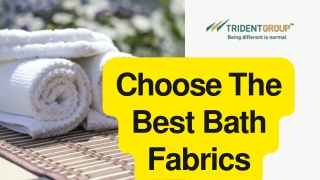 Choose the Best Bath Fabrics – Tridentindia